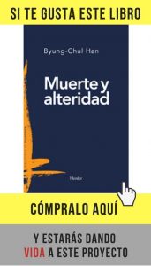 Byung-Chul Han piensa la muerte Muerte y alteridad, de Byung-Chul Han (Herder).