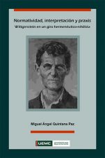Normatividad, interpretación y praxis. Wittgenstein en un giro hermenéutico-nihilista, de Miguel Quintana Paz (UEMC).