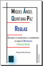 Reglas. Un ensayo de introducción a la hermenéutica de manos de Wittgenstein y Sherlock Holmes, de Miguel Quintana Paz (Ápeiron)