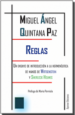 Miguel Ángel Quintana Paz: «Presagio buenos momentos para las éticas clásicas» Reglas. Un ensayo de introducción a la hermenéutica de manos de Wittgenstein y Sherlock Holmes, de Miguel Quintana Paz (Ápeiron)
