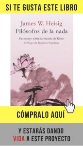 Filósofos de la nada, para la zozobra y la incertidumbre Filósofos de la nada, de James W. Heisig con prólogo de Panikkar (Herder).