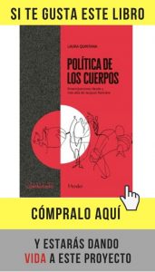 Laura Quintana: «Un movimiento emancipatorio es afectivo, busca otra vida» Política de los cuerpos, de Laura Quintana (Herder).
