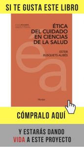 Ester Busquets: «Sin cuidado no hay vida ni muerte de calidad» Ética del cuidado en ciencias de la salud, de Ester Busquets (Herder).