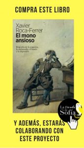 Biografía crítica de la melancolía El mono ansioso, de Roca-Ferrer (Arpa).