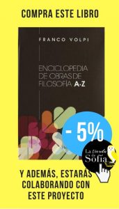 La actualidad de Hegel: el pensador que atraviesa la apariencia Enciclopedia de obras de filosofía A-Z, de Volpi (Herder).