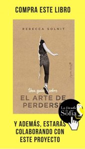 La puerta abierta a lo desconocido Una guía sobre el arte de perderse, de Solnit (Capitán Swing).