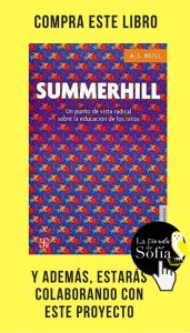 Rescatando a Neill y su idea de la educación en libertad Summerhill, de Neill (Fondo Cultura Económica).