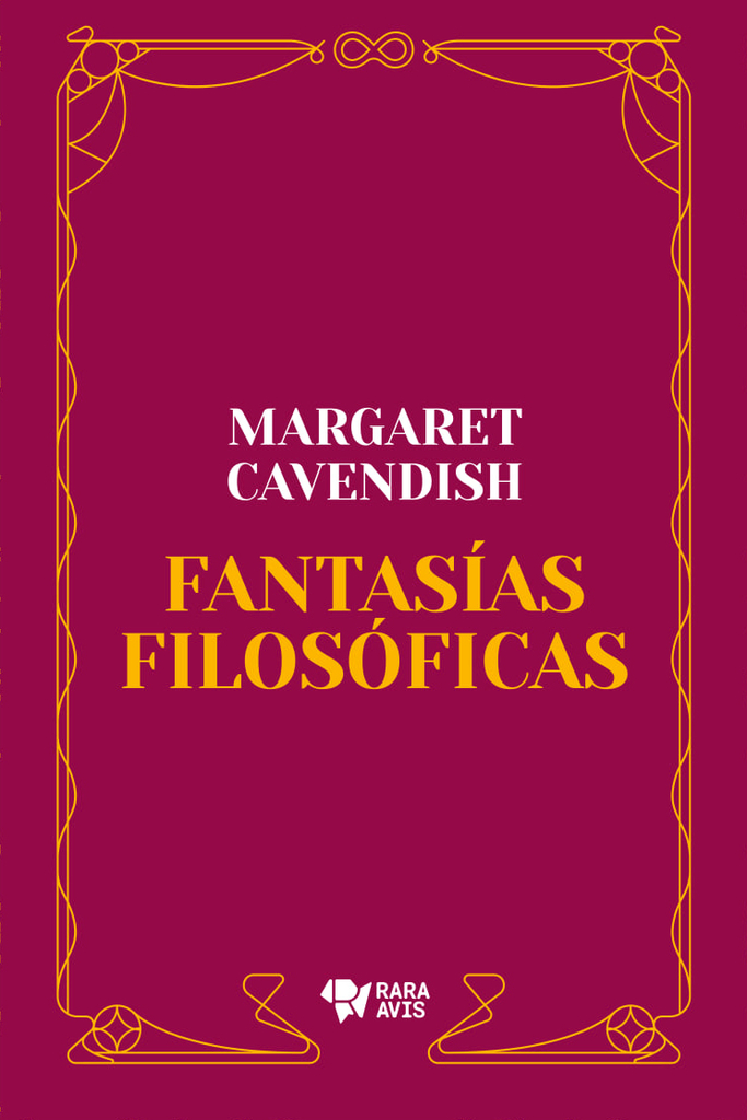 Fantasías filosóficas, de Margaret Cavendish, publicado en Argentina por Rara Avis.