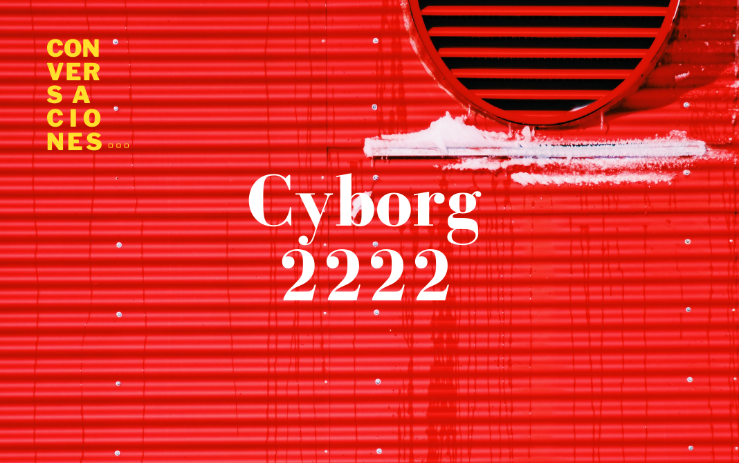Imagen podcast Conversación con Cyborg 2222 · Filco+