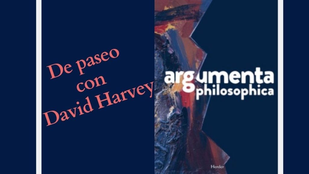 De paseo con David Harvey. Espacio, cuerpo y cotidianidad Argumenta_Contenidos exclusivos Filco+ De paseo con David Harvey